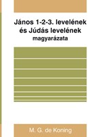 János 1-2-3. levelének és Júdás levelének magyarázata