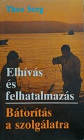 Elhívás és felhatalmazás - Bátorítás a szolgálatra (Papír) [Antikvár könyv]