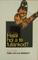 Halál, hol a te fullánkod? - Halál hol a te diadalod? (Papír) [Antikvár könyv]