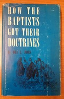 How the Baptists Got Their Doctrines (Keménytáblás) [Antikvár könyv]