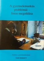A gyermekmunkás problémái - Isten megoldása (Papír) [Antikvár könyv]