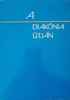 A diakónia útján (Keménytáblás) [Antikvár könyv]