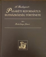 A Budapest-Pasaréti Református Egyházközség története (Keménytáblás) [Antikvár könyv]