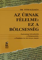 Az Úrnak félelme: ez a bölcsesség (Papír) [Antikvár könyv]