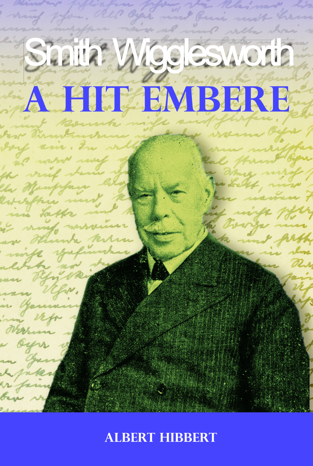 A hit embere, Smith Wigglesworth