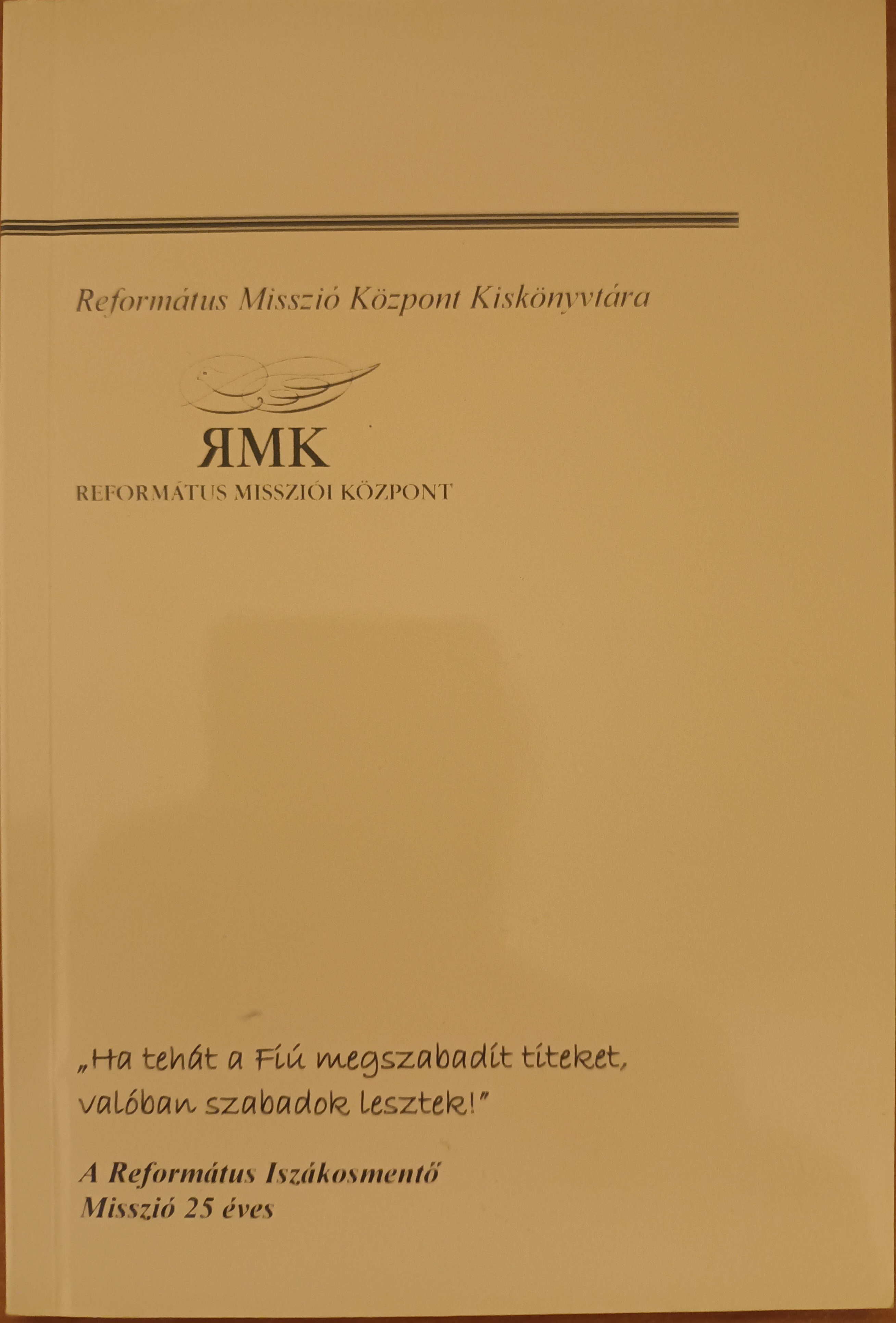 Ha tehát a Fiú megszabadít titeket, valóban szabadok lesztek