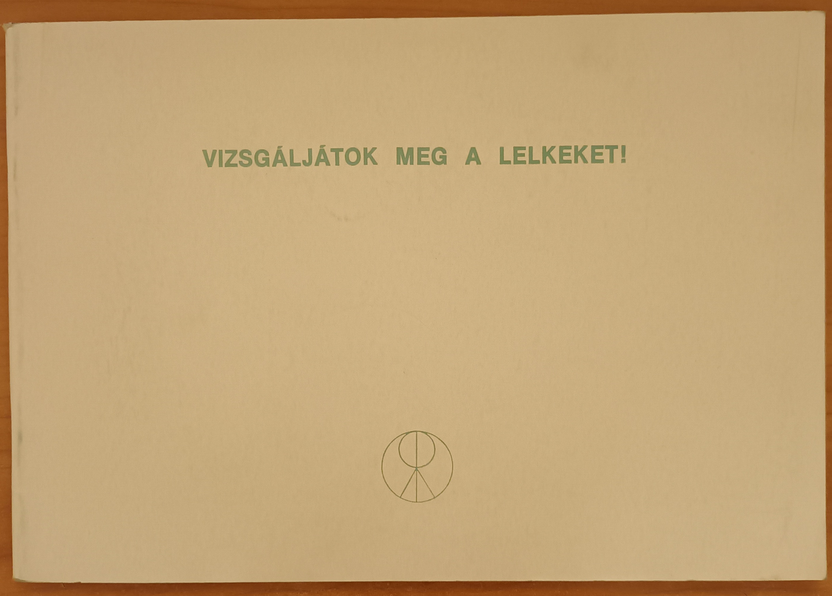 Vizsgáljátok meg a lelkeket!