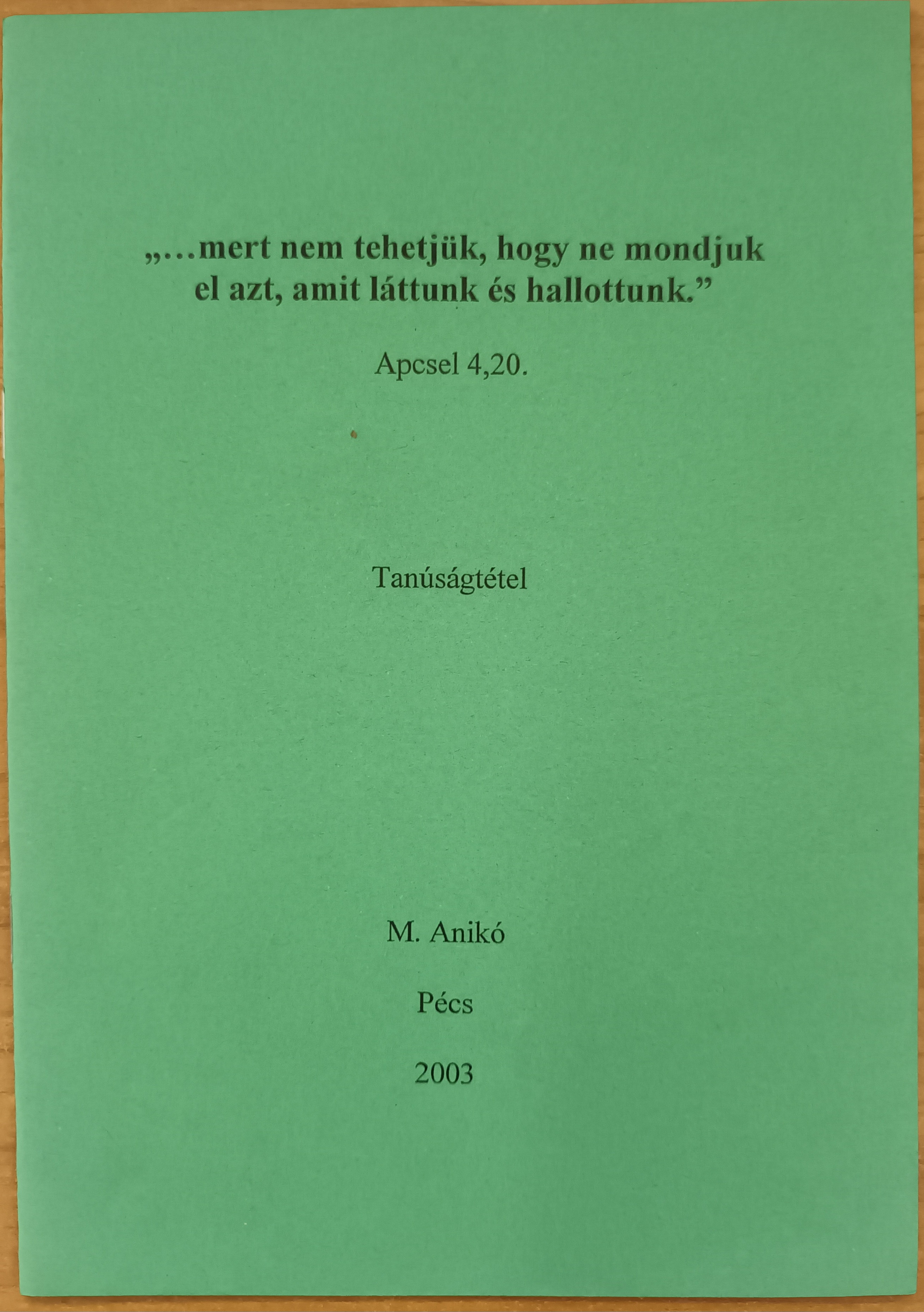 ...mert nem tehetjük, hogy ne mondjuk el azt, amit láttunk és hallottunk