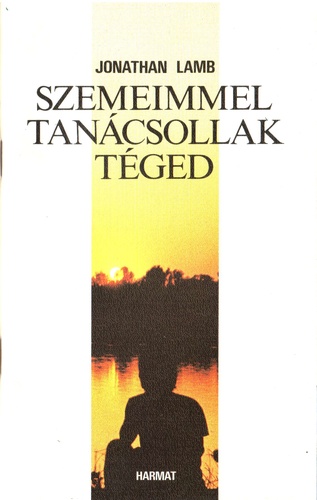 Szemeimmel tanácsollak téged
