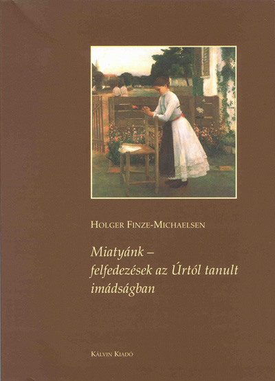 Miatyánk - felfedezések az Úrtól tanult imádságban