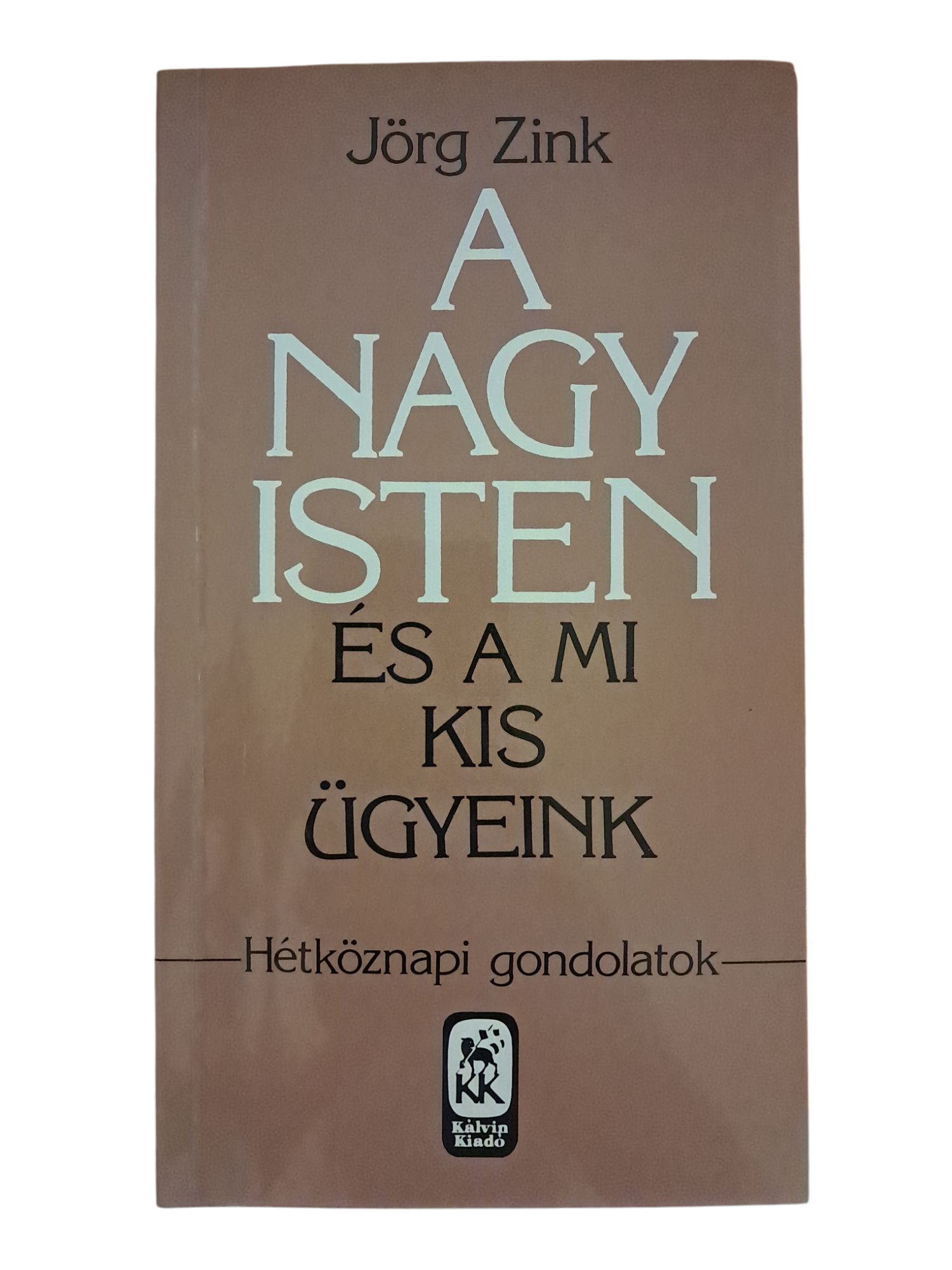 A nagy Isten és a mi kis ügyeink