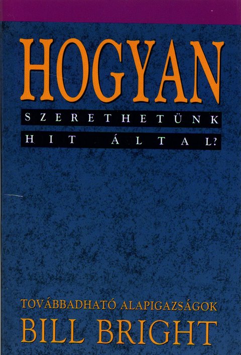 Hogyan szerethetünk hit által?