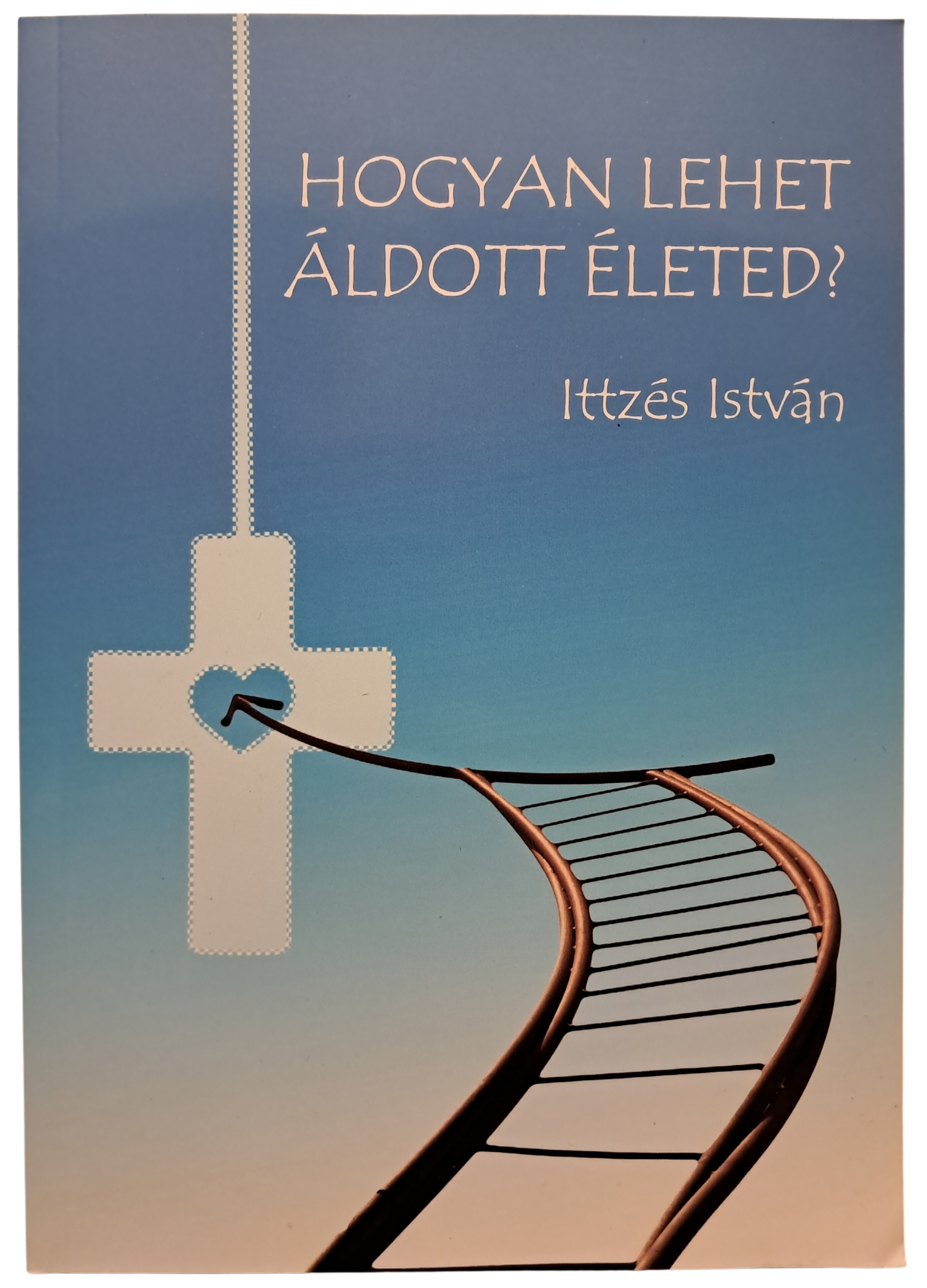 Hogyan lehet áldott életed?