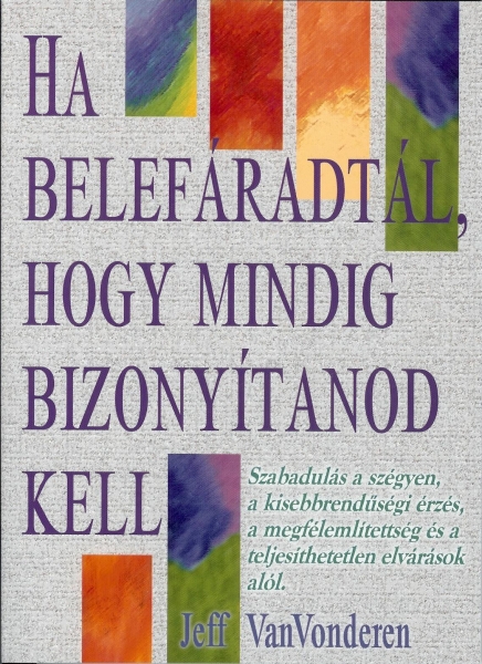 Ha belefáradtál, hogy mindig bizonyítanod kell