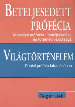 Beteljesedett prófécia - Világtörténelem Dániel próféta látomásában