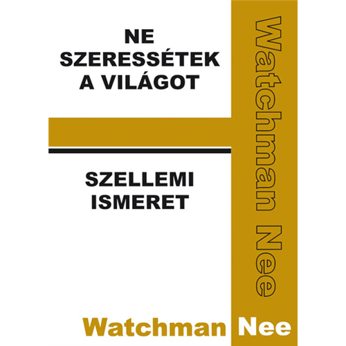 Ne szeressétek a világot - Szellemi ismeret