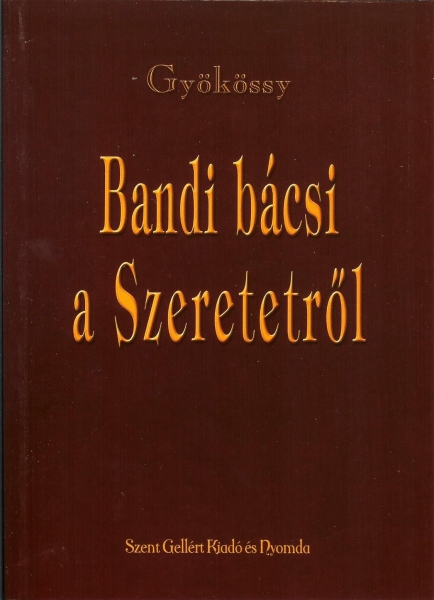 Bandi bácsi a Szeretetről