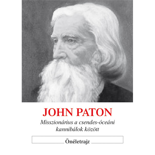 John Paton, misszionárius a csendes-óceáni kannibálok között