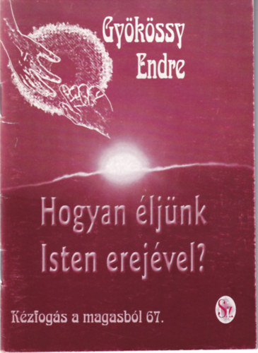 Hogyan éljünk Isten erejével?
