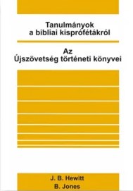 Tanulmányok a bibliai kisprófétákról + Az Újszövetség történeti könyvei