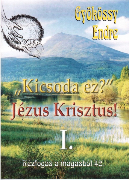 Kicsoda ez? Jézus Krisztus! I.