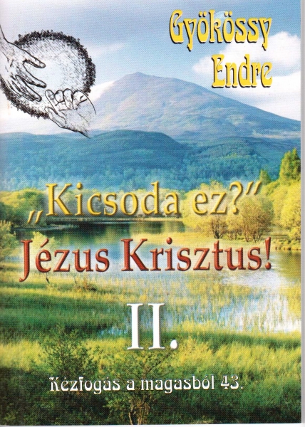 Kicsoda ez? Jézus Krisztus! II.