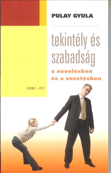 Tekintély és szabadság a nevelésben és a vezetésben