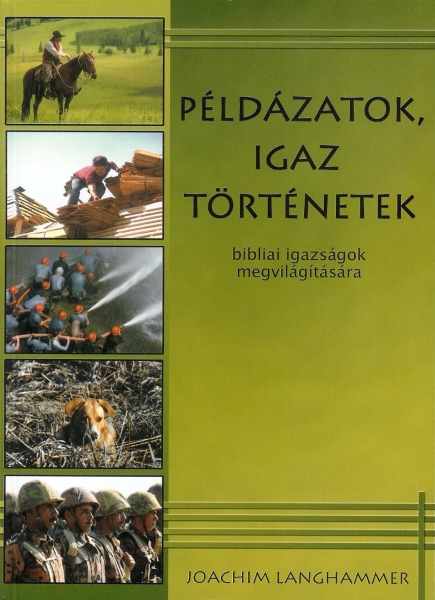 Példázatok, igaz történetek bibliai igazságok megvilágítására