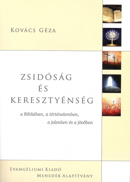 Zsidóság és keresztyénség a Bibliában, a történelemben, a jelenben és a jövőben