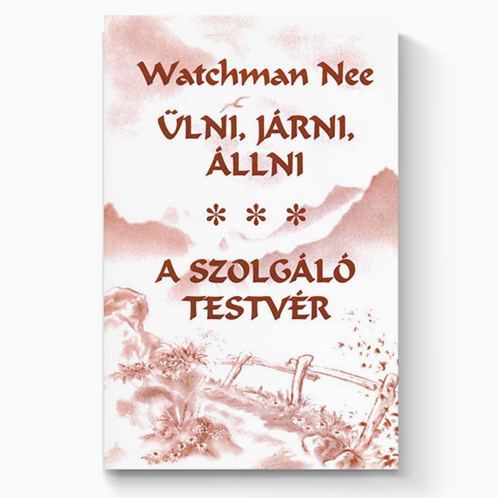 Ülni, járni, állni - A szolgáló testvér