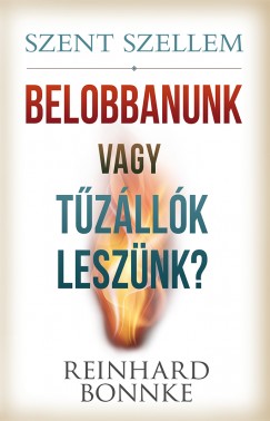 Szent Szellem: Belobbanunk vagy tűzállók leszünk?