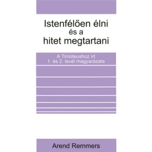 Istenfélően élni és a hitet megtartani