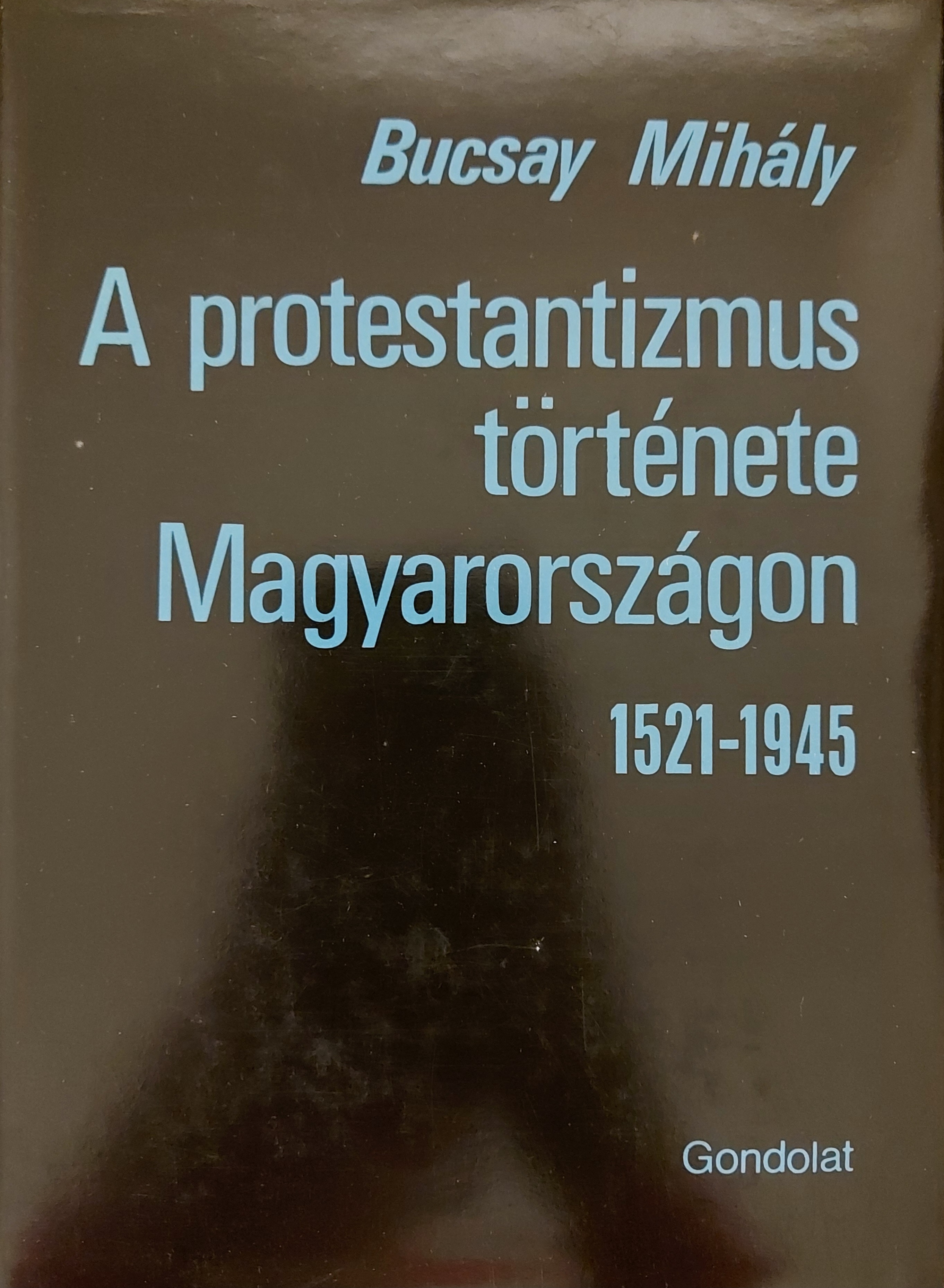 A protestantizmus története Magyarországon 1521-1945
