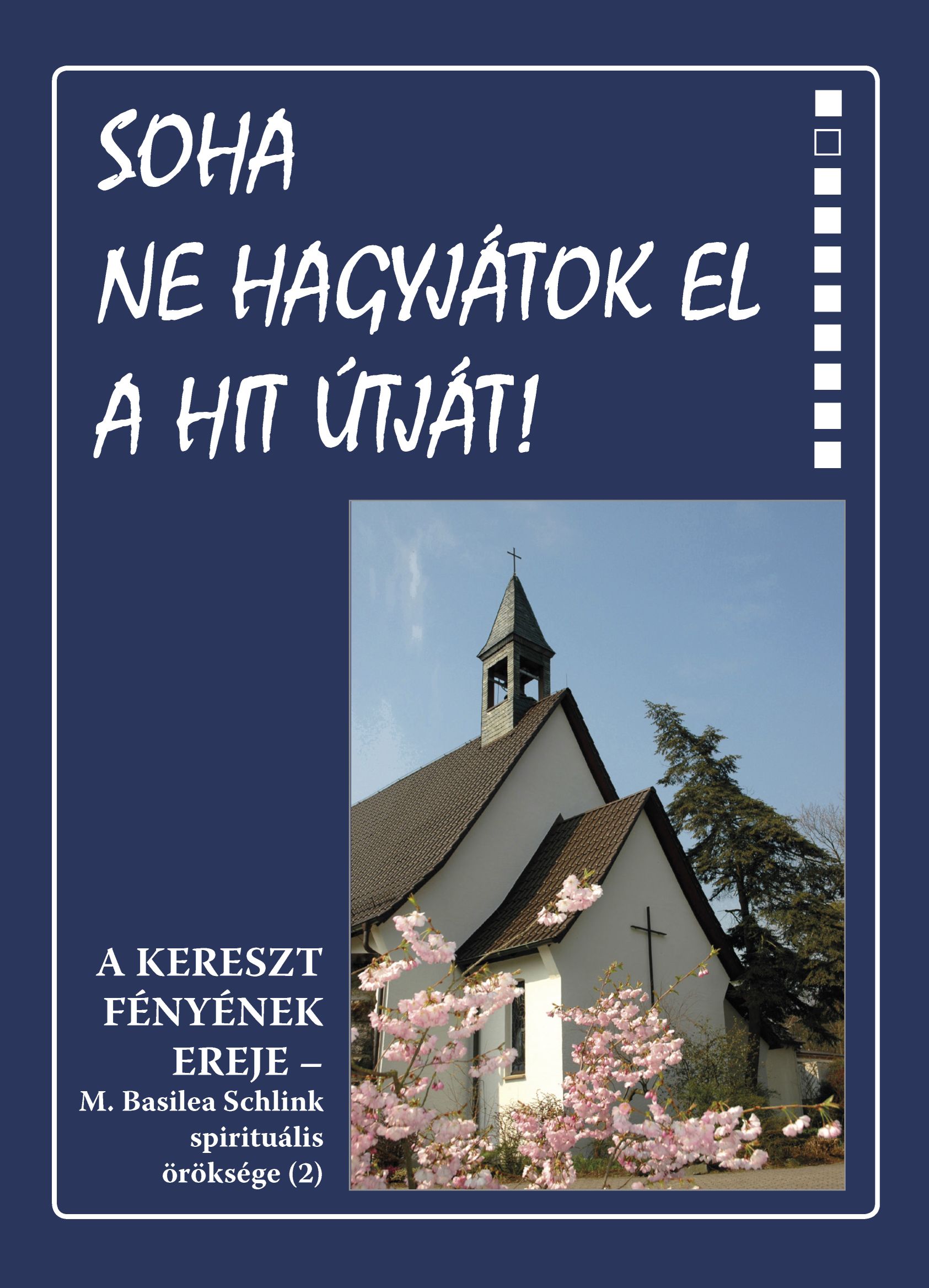 Soha ne hagyjátok el a hit útját!