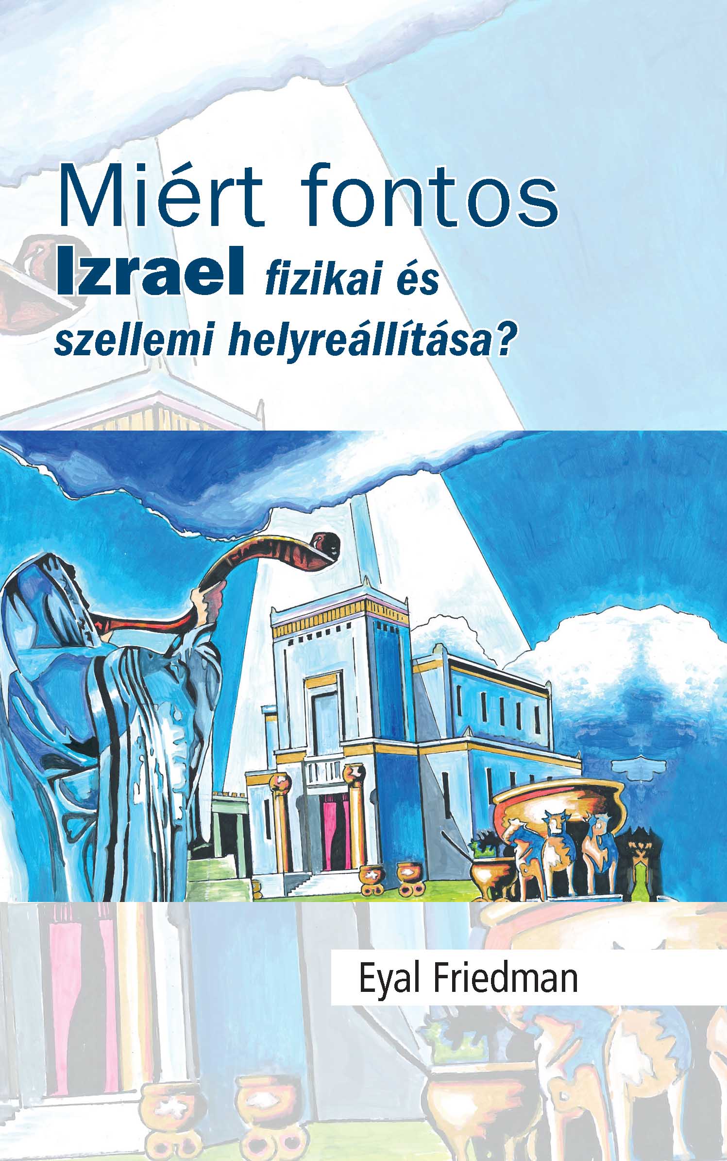 Miért fontos Izrael fizikai és szellemi helyreállítása?