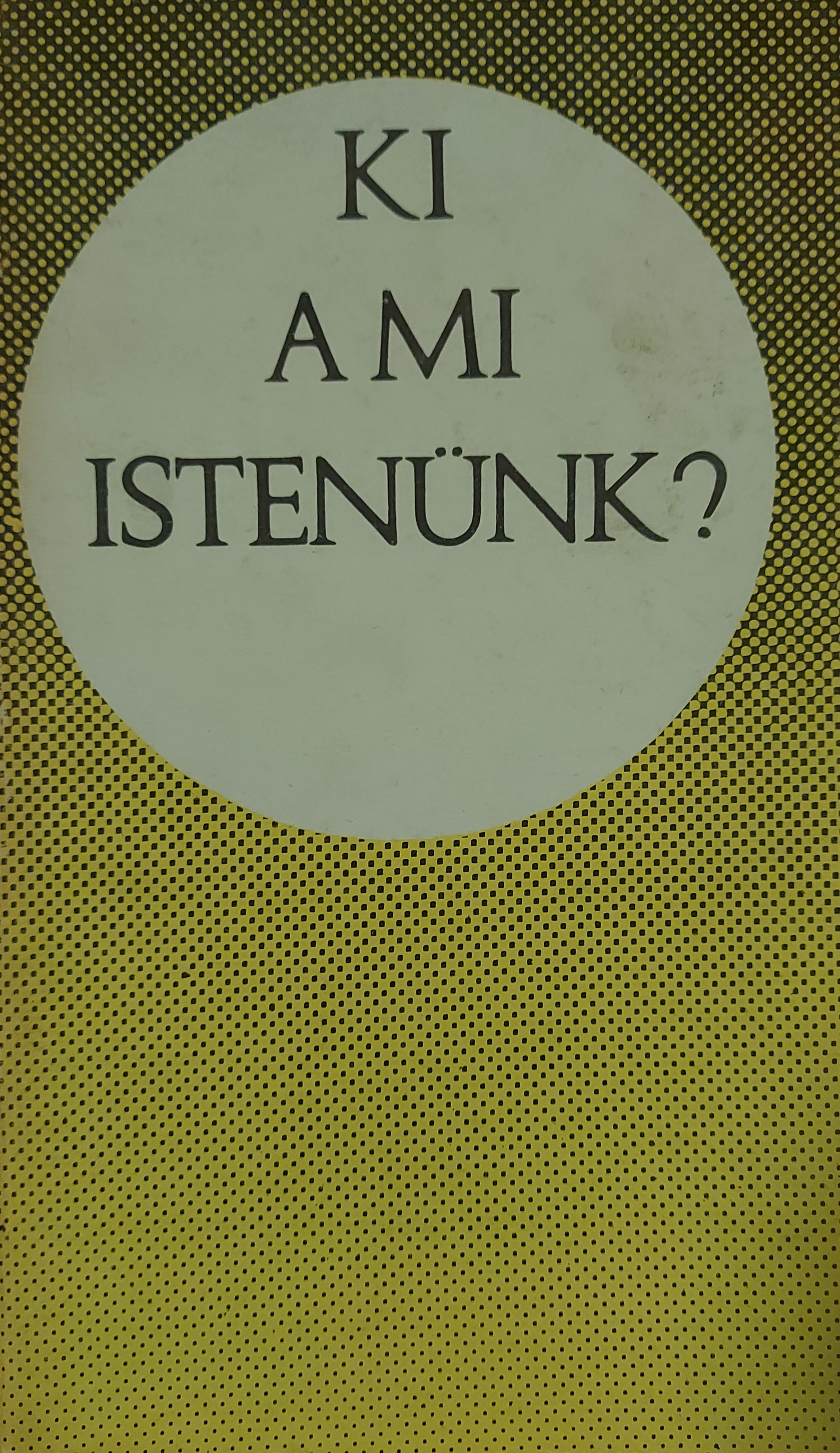 Ki a mi Istenünk?