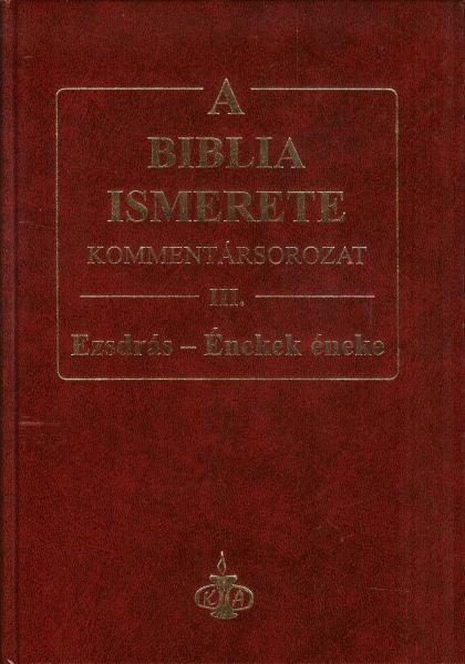 A Biblia ismerete III. (Ezsdrás-Énekek)