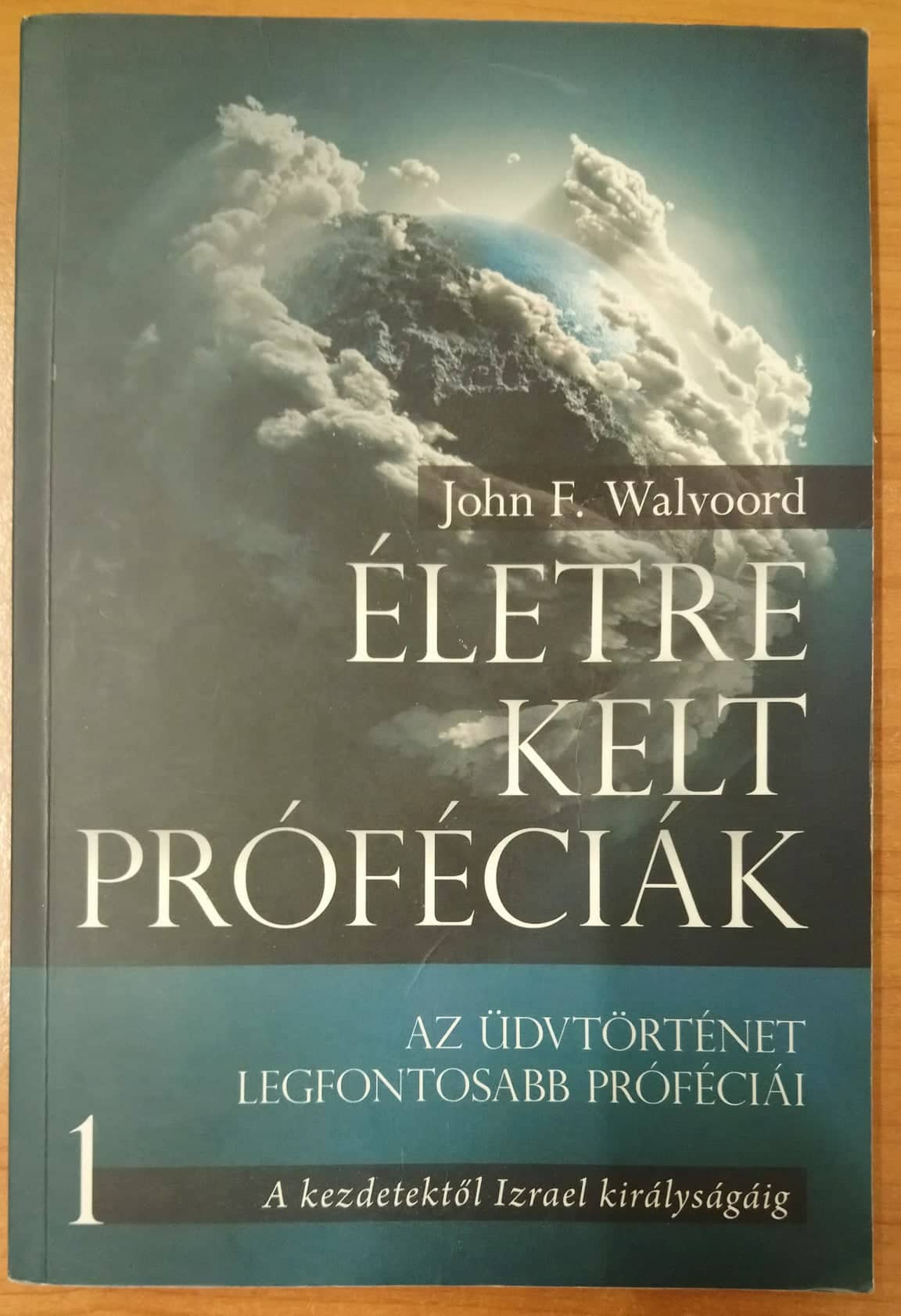 Életre kelt próféciák 1. A kezdetektől Izrael királyságáig