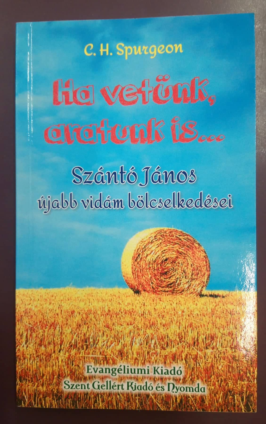 Ha vetünk, aratunk is...