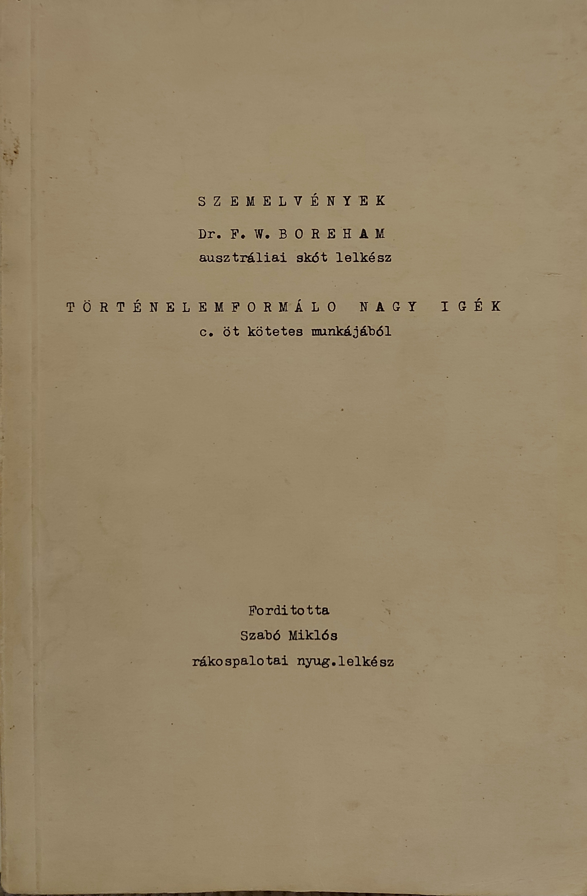 Szemelvények Dr. F. W. Boreham /ausztráliai skót lelkész/ Történelemformáló nagy igék c. öt kötetes munkájából