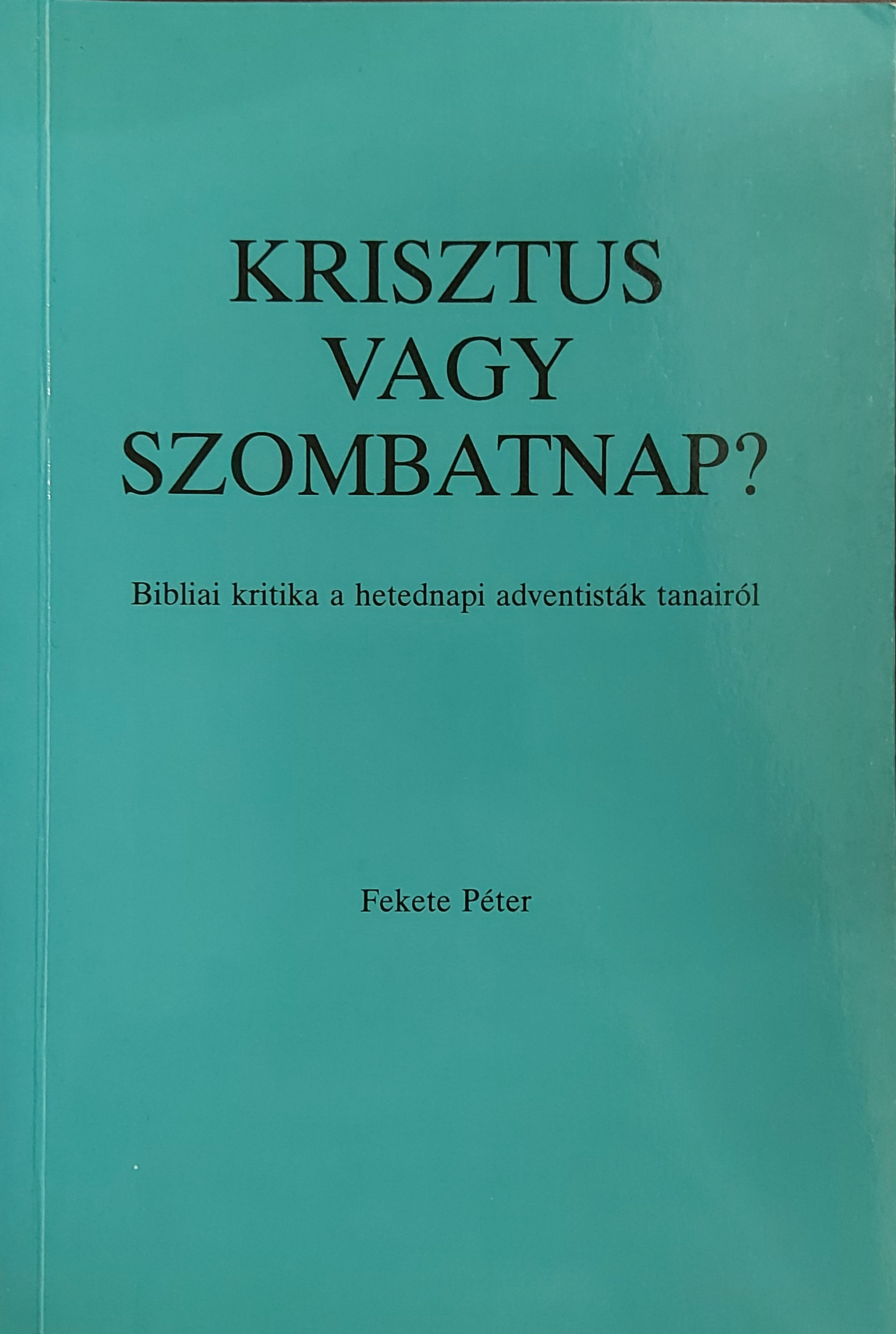 Krisztus vagy szombatnap?