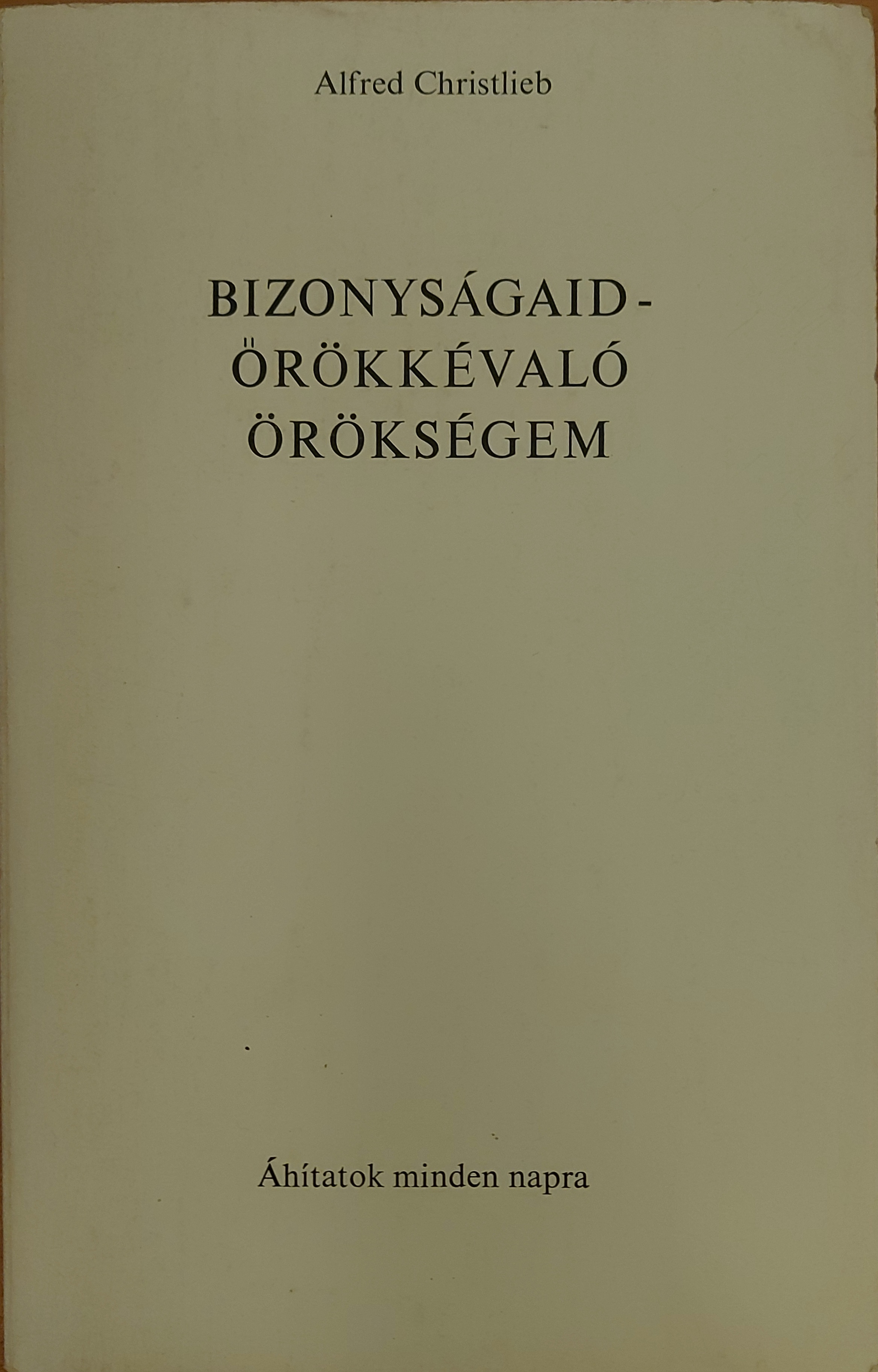 Bizonyságaid - örökkévaló örökségem