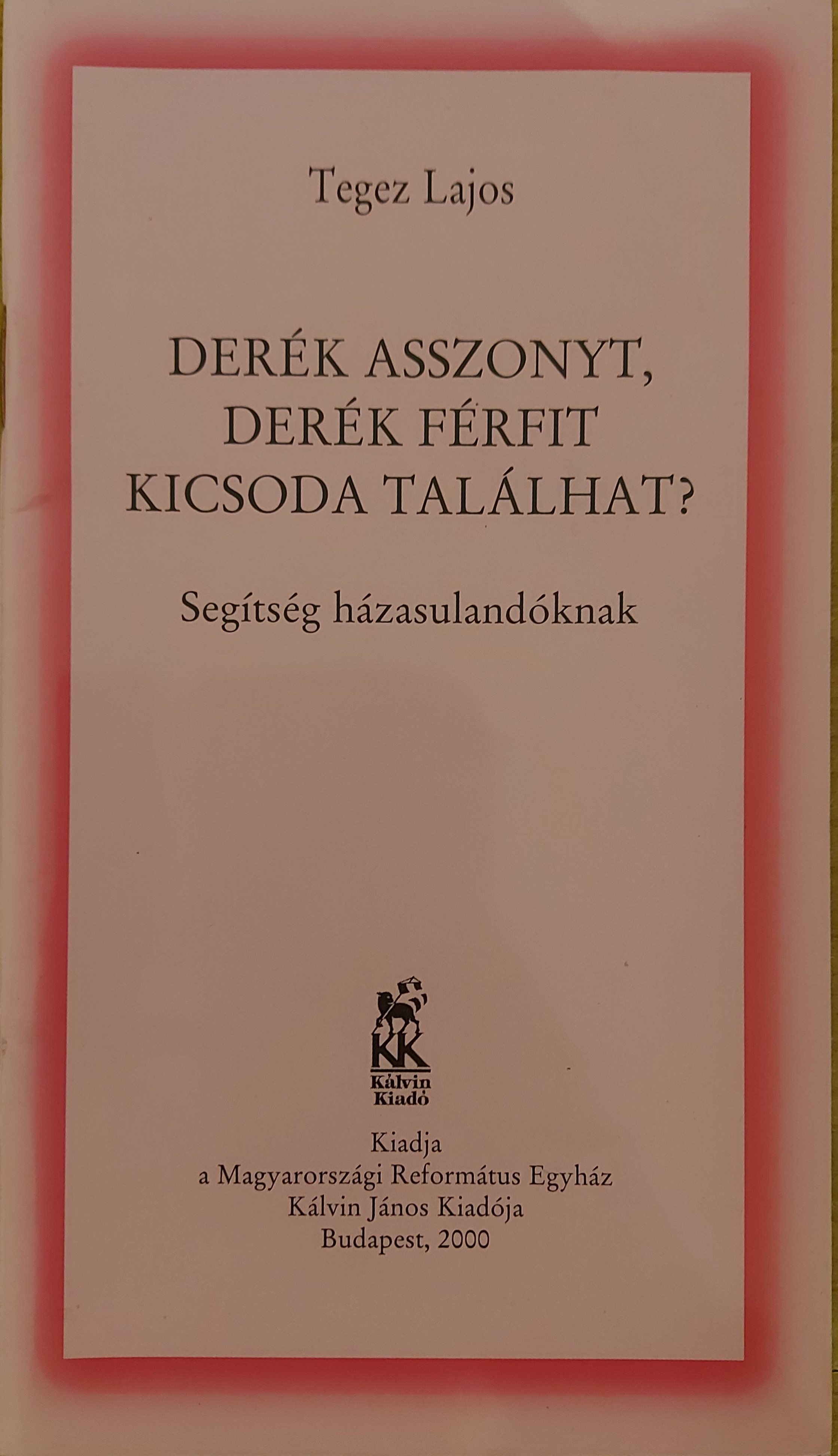 Derék asszonyt, derék férfit kicsoda találhat?