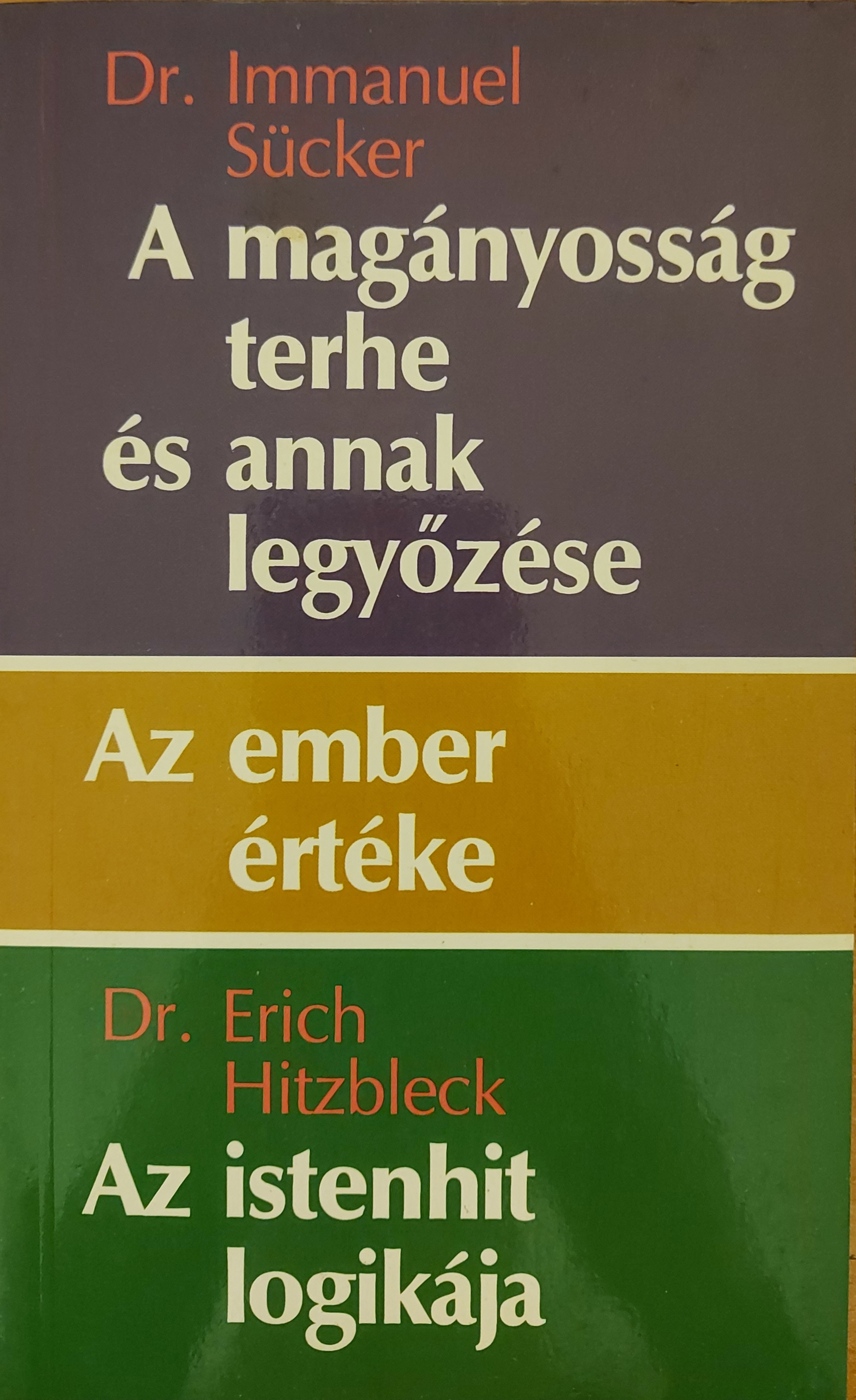 A magányosság terhe és annak legyőzése / Az ember értéke / Az istenhit logikája