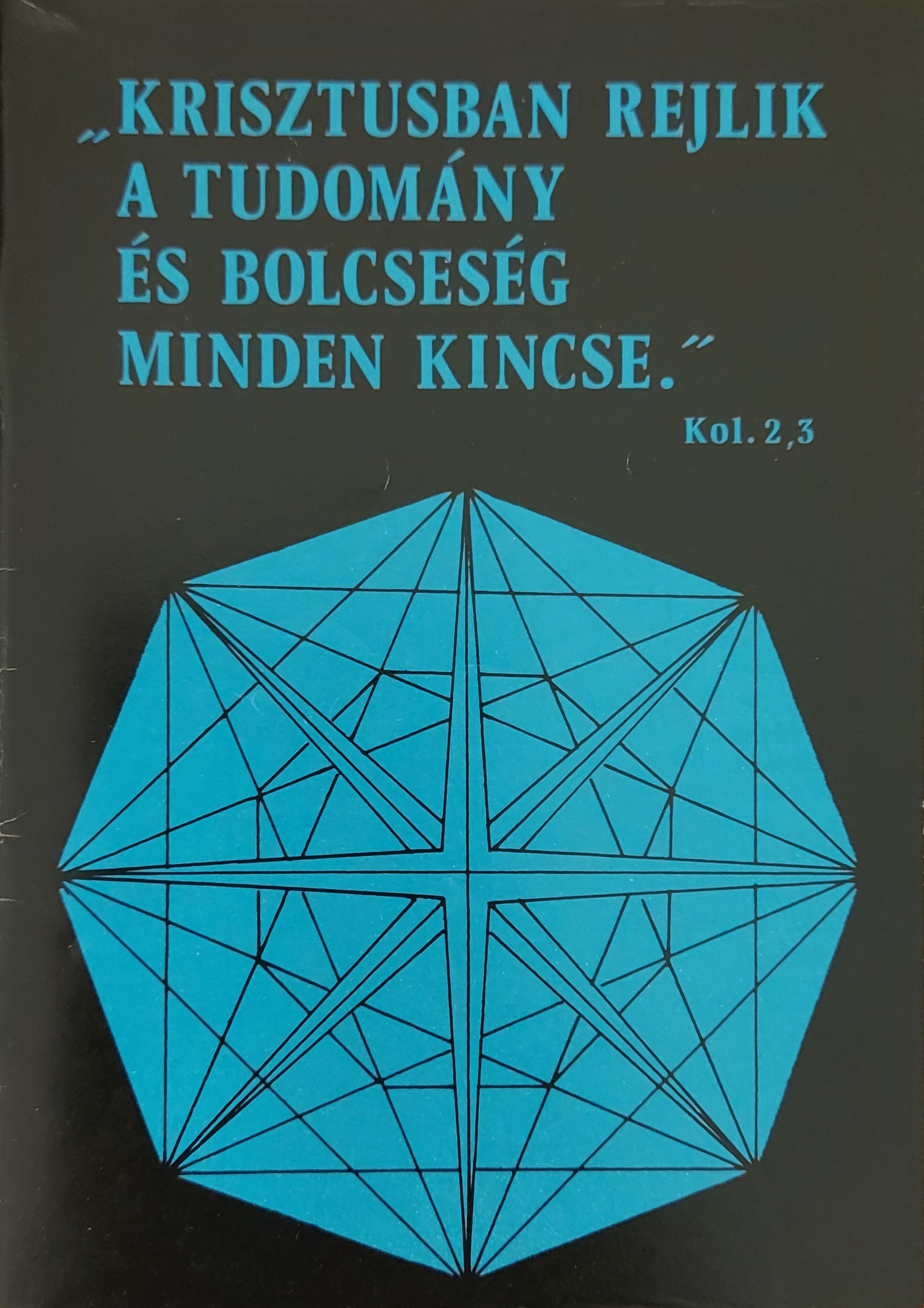 "Krisztusban rejlik a tudomány és bölcsesség minden kincse"