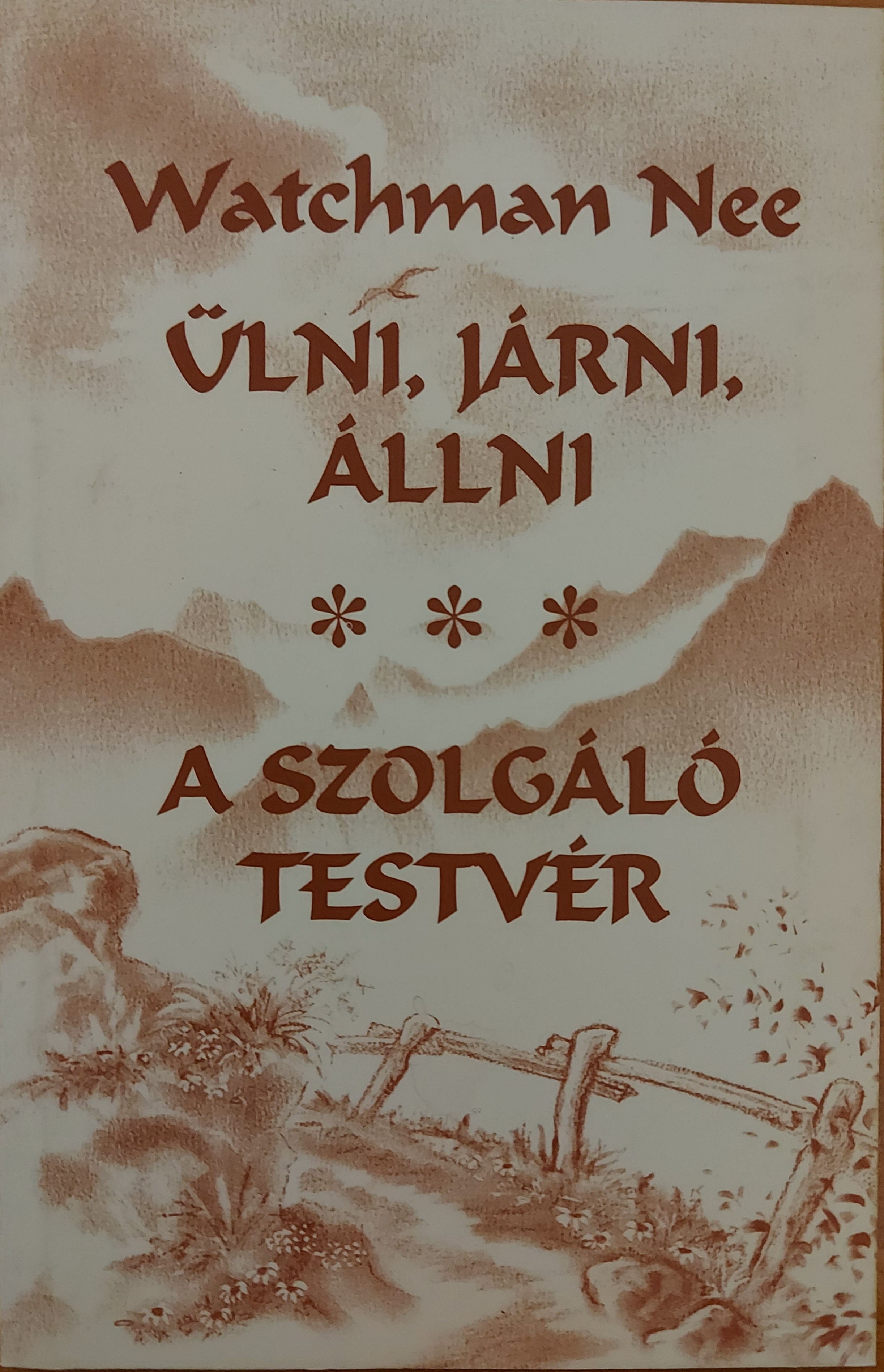 Ülni, járni, állni / A szolgáló testvér