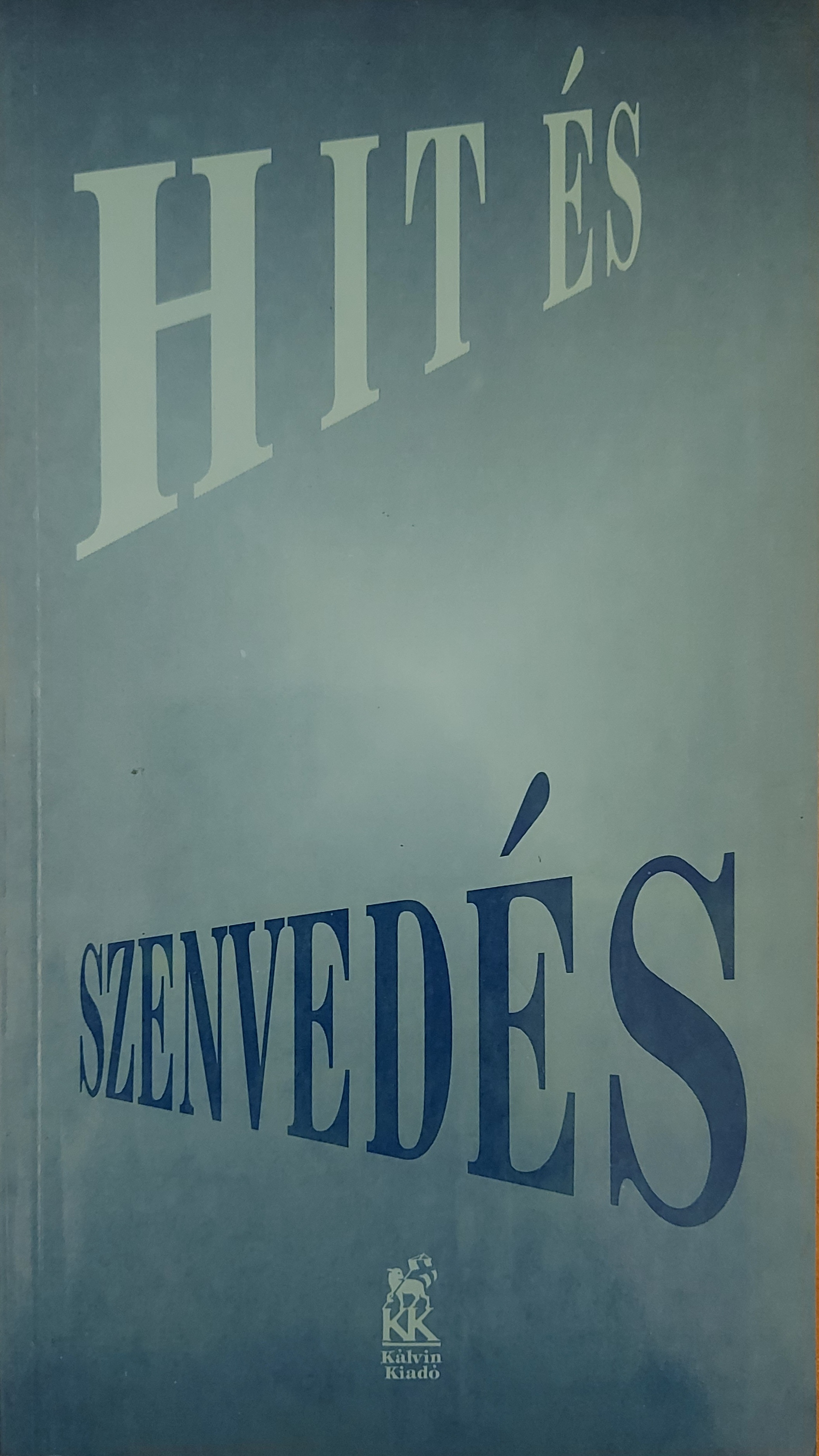 Hit és szenvedés