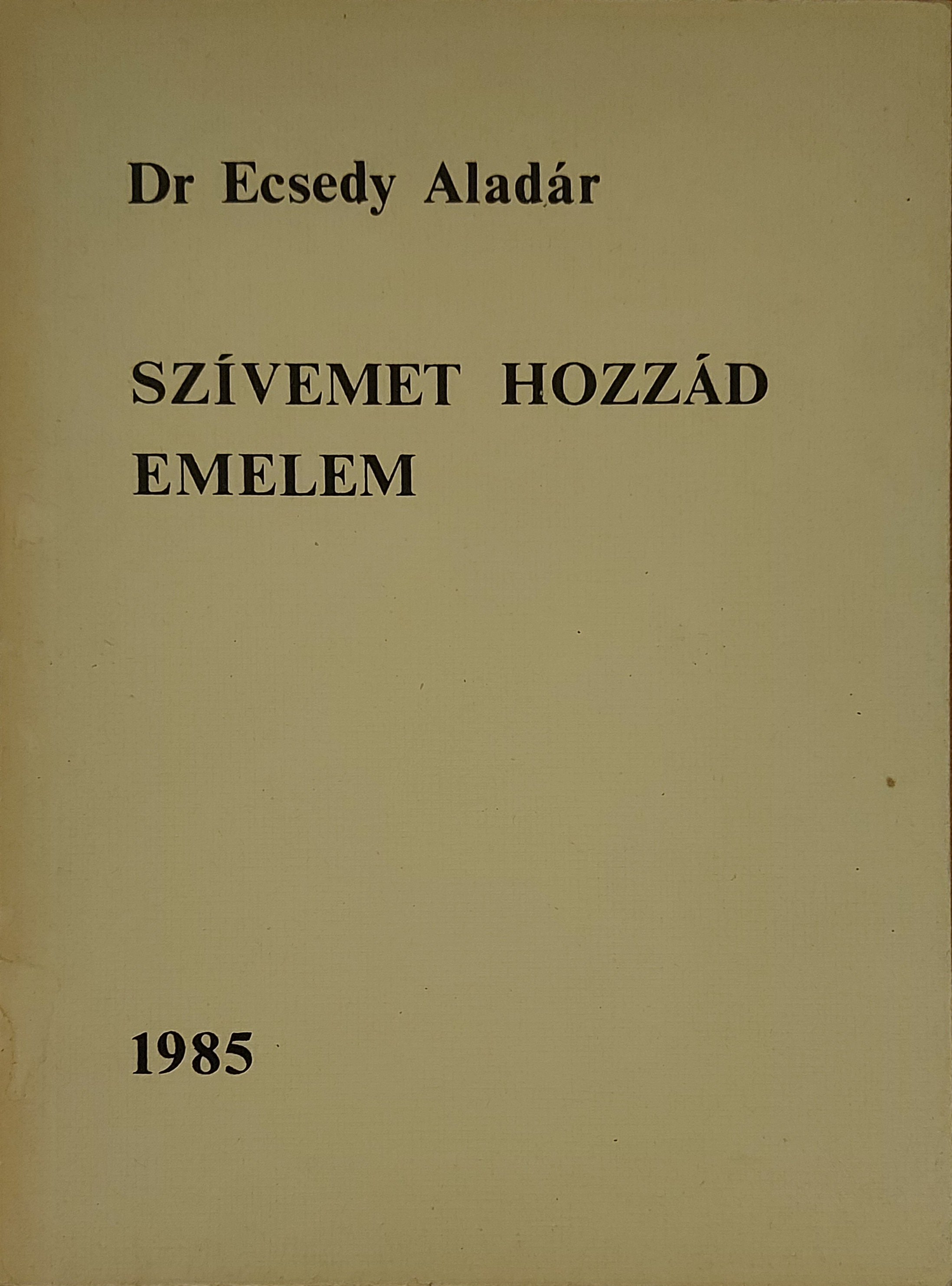 Szívemet hozzád emelem, 1985