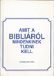 Amit a Bibliáról mindenkinek tudni kell