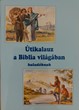 Útikalauz a Biblia világában, haladóknak